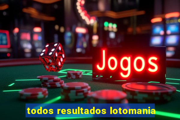 todos resultados lotomania